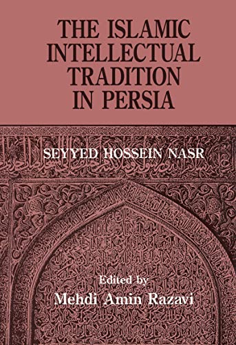 The Islamic Intellectual Tradition in Persia (9780700703142) by Aminrazavi, Mehdi Amin Razavi; Nasr, Seyyed Hossein