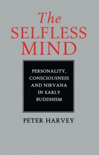 Beispielbild fr The Selfless Mind: Personality, Consciousness and Nirvana in Early Buddhism zum Verkauf von WorldofBooks