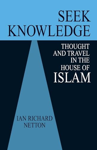 Imagen de archivo de Seek Knowledge: Thought and Travel in the House of Islam a la venta por Half Price Books Inc.
