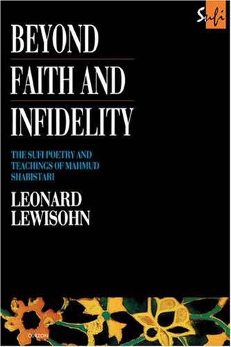Beyond Faith and Infidelity: The Sufi Poetry and Teachings of Mahmud Shabistari (Routledge Sufi Series) (9780700703432) by Lewisohn, Leonard