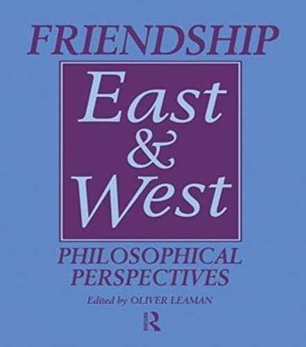 Stock image for Friendship East and West (Curzon Studies in Asian Philosophy, 2) for sale by Alexander Books (ABAC/ILAB)