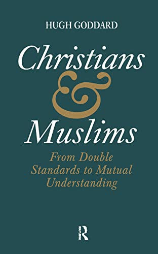 Beispielbild fr Christians and Muslims: From Double Standards to Mutual Understanding zum Verkauf von Chiron Media