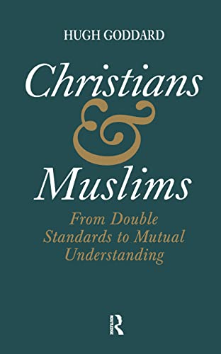 Stock image for Christians and Muslims : From Double Standards to Mutual Understanding for sale by Blackwell's