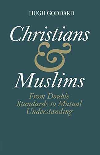 9780700703647: Christians and Muslims: From Double Standards to Mutual Understanding