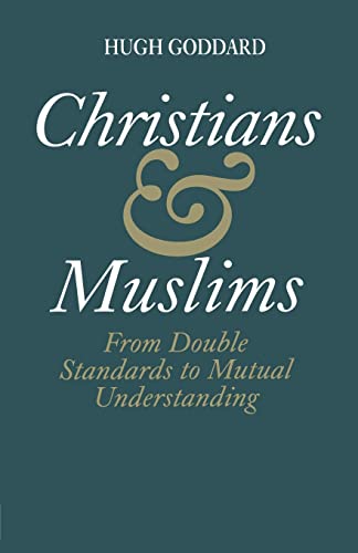 Stock image for Christians and Muslims: From Double Standards to Mutual Understanding for sale by Chiron Media