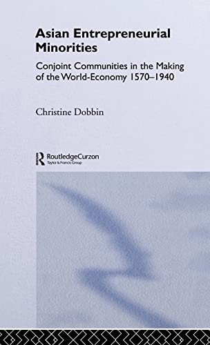 Stock image for Asian Entreprenuerial Minorities: Conjoint Communities in the Making of the World Economy, 1570-1940 (NIAS Monographs) for sale by Chiron Media