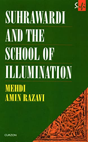 Suhrawardi and the School of Illumination (Routledge Sufi Series) (9780700704125) by Aminrazavi, Mehdi Amin Razavi