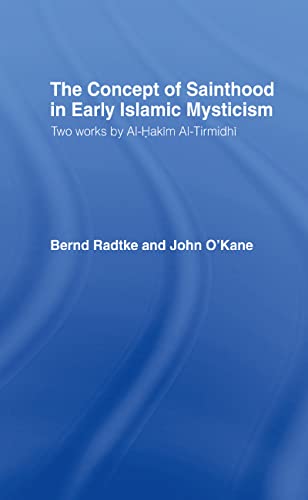 Beispielbild fr The Concept of Sainthood in Early Islamic Mysticism: Two Works by Al-Hakim al-Tirmidhi - An Annotated Translation with Introduction (Routledge Sufi Series) zum Verkauf von Chiron Media