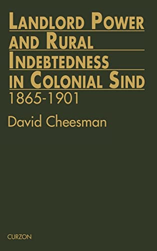 9780700704705: Landlord Power and Rural Indebtedness in Colonial Sind (London Studies on South Asia, 11)