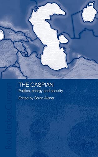 The Caspian: Politics, Energy and Security (Central Asia Research Forum) - Akiner, Shirin und Anne Aldis