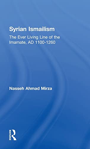 Imagen de archivo de Syrian Ismailism: The Ever Living Line of the Imamate, A.D. 1100--1260 a la venta por Chiron Media