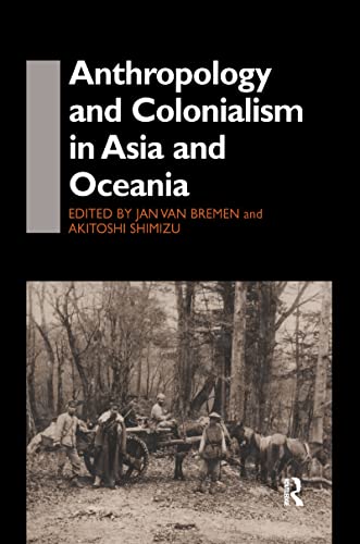 Stock image for Anthropology and Colonialism in Asia: Comparative and Historical Colonialism: Comparative and Historical Perspectives (Anthropology of Asia) for sale by Chiron Media