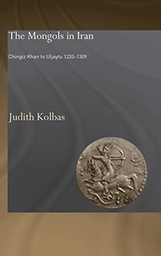 9780700706679: The Mongols in Iran: Chingiz Khan to Uljaytu 1220-1309