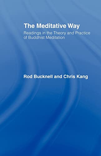 The meditative way - Readings in the theory and practice of Buddhist meditation - Bucknell, Ros & Kang, Chris ( Hrsg )