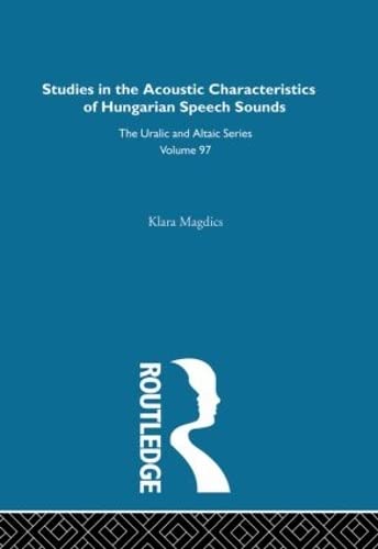 Stock image for Studies in the Acoustic Characteristics of Hungarian Speech Sounds (Uralic & Altaic) for sale by Chiron Media