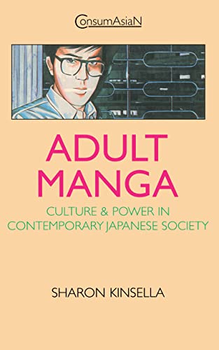 Stock image for Adult Manga: Culture and Power in Contemporary Japanese Society (ConsumAsian Series) for sale by Attic Books