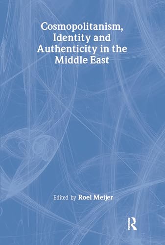 9780700710591: Cosmopolitanism, Identity and Authenticity in the Middle East