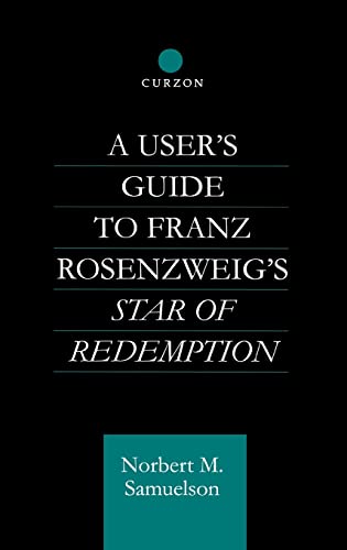Stock image for A User's Guide to Franz Rosenzweig's Star of Redemption for sale by THE SAINT BOOKSTORE