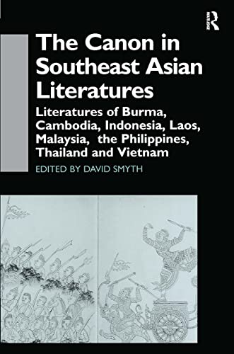 Stock image for The Canon in Southeast Asian Literature: Literatures of Burma, Cambodia, Indonesia, Laos, Malaysia, Phillippines, Thailand and Vietnam: Literatures of . Thailand and Vietnam (Curzon SOAS Books) for sale by Chiron Media