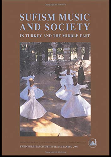 Sufism, Music and Society in Turkey and the Middle East (Swedish Research Institute in Istanbul T...
