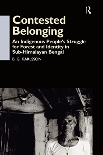 Stock image for Contested Belonging : An Indigenous People's Struggle for Forest and Identity in Sub-Himalayan Bengal for sale by Blackwell's