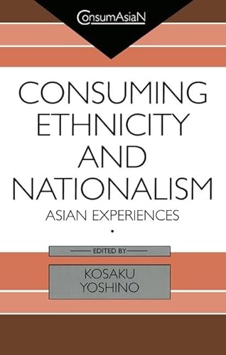 Stock image for Consuming Ethnicity and Nationalism for sale by Blackwell's