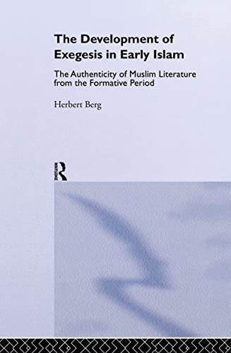 9780700712243: The Development of Exegesis in Early Islam: The Authenticity of Muslim Literature from the Formative Period (Routledge Studies in the Qur'an)