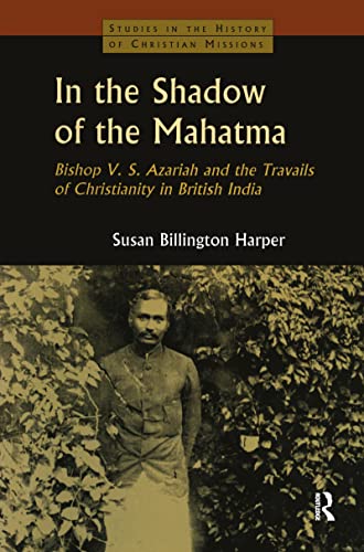 Stock image for In the Shadow of the Mahatma: Bishop Azariah and the Travails of Christianity in British India for sale by ThriftBooks-Atlanta