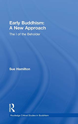 9780700712809: Early Buddhism: A New Approach: The I of the Beholder (Routledge Critical Studies in Buddhism)