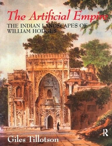 9780700712823: The Artificial Empire: The Indian Landscapes of William Hodges