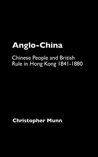 Beispielbild fr Anglo-China: Chinese People and British Rule in Hong Kong, 1841-1880 zum Verkauf von Chiron Media