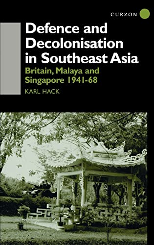 Stock image for Defence and Decolonisation in South-East Asia: Britain, Malaya and Singapore 1941-1967: Britain, Malaya and Singapore, 1941-67 for sale by Chiron Media