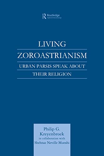 Stock image for Living Zoroastrianism: Urban Parsis Speak About Their Religion for sale by Windows Booksellers