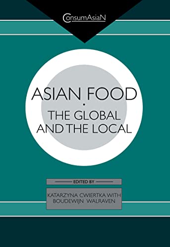 Imagen de archivo de Asian Food: The Global and the Local (ConsumAsian Series) a la venta por Chiron Media