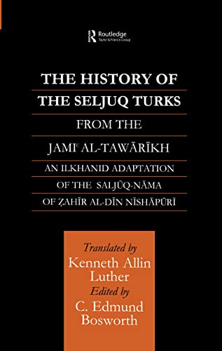 Stock image for The History of the Seljuq Turks: The Saljuq-nama of Zahir al-Din Nishpuri for sale by Revaluation Books