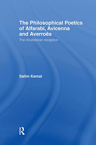 9780700713486: The Philosophical Poetics of Alfarabi, Avicenna and Averroes: The Aristotelian Reception (Culture and Civilization in the Middle East)