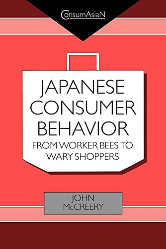 Beispielbild fr Japanese Consumer Behaviour: From Worker Bees to Wary Shoppers (ConsumAsian Series) zum Verkauf von AwesomeBooks