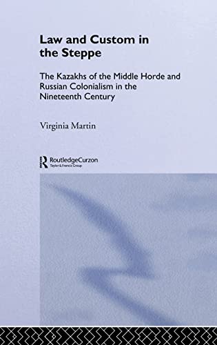 Stock image for Law and Custom in the Steppe: The Kazakhs of the Middle Horde and Russian Colonialism in the Nineteenth Century for sale by Chiron Media