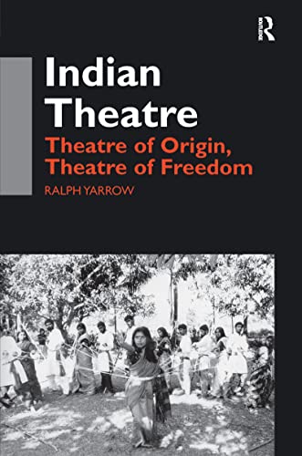 Beispielbild fr Indian Theatre: Theatre of Origin, Theatre of Freedom zum Verkauf von Chiron Media