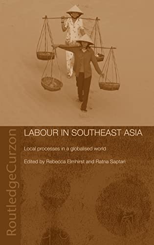 Stock image for Labour in Southeast Asia: Local Processes in a Globalised World: Local Processes in a Globalising World (Changing Labour Relations in Asia) for sale by Chiron Media