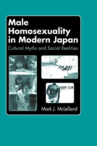 Beispielbild fr Male Homosexuality in Modern Japan : Cultural Myths and Social Realities zum Verkauf von Blackwell's