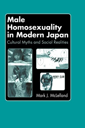 Stock image for Male Homosexuality in Modern Japan : Cultural Myths and Social Realities for sale by Blackwell's