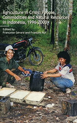 Agriculture in Crisis: People, Commodities and Natural Resources in Indonesia, 1996-2000