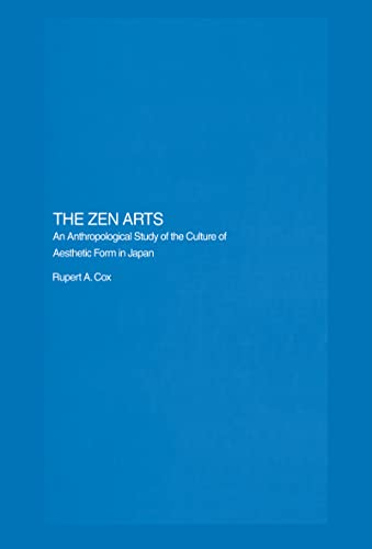 9780700714759: The Zen Arts: An Anthropological Study of the Culture of Aesthetic Form in Japan