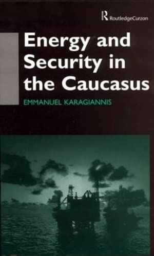 Energy and Security in the Caucasus - Karagiannis, Emmanuel (Author)