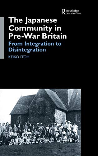 Stock image for The Japanese Community in Pre-War Britain: From Integration to Disintegration for sale by Chiron Media