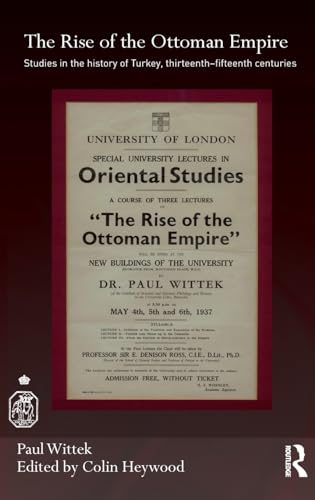 9780700715008: The Rise of the Ottoman Empire: Studies in the History of Turkey, thirteenth–fifteenth Centuries (Royal Asiatic Society Books)