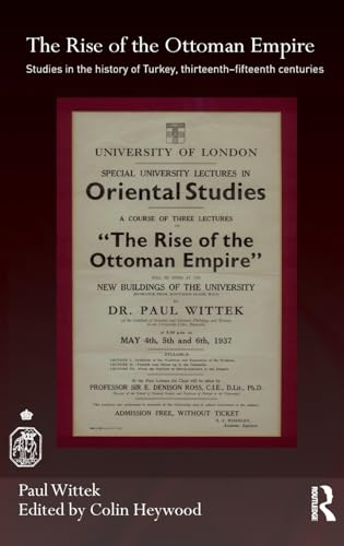 Stock image for THE RISE OF THE OTTOMAN EMPIRE: STUDIES IN THE HISTORY OF TURKEY, THIRTEENTH-FIFTEENTH CENTURIES. for sale by Any Amount of Books