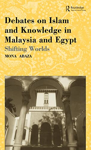 Stock image for Debates on Islam and Knowledge in Malaysia and Egypt: Shifting Worlds for sale by Chiron Media