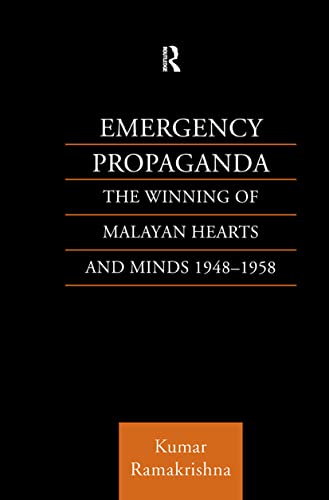 9780700715107: Emergency Propaganda: The Winning of Malayan Hearts and Minds 1948-1958